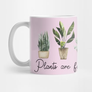 plants are friends Mug